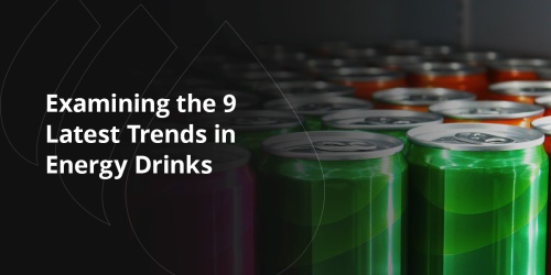 Examining the 9 Latest Trends in Energy Drinks