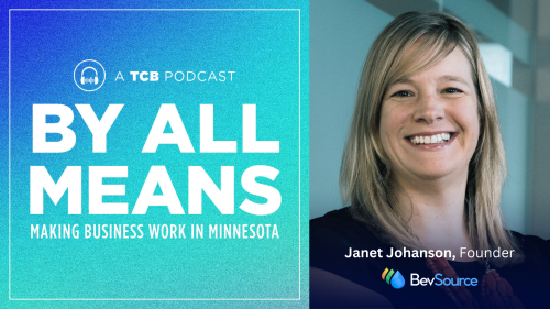 The Twin Cities Business (TCB) Podcast, “By All Means” sits down with BevSource’s founder, Janet Johanson, to hear her story